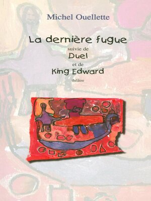 cover image of La dernière fugue suivi de Duel et de King Edward